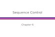 Sequence Control Chapter 6. 2 l Control structures: the basic framework within which operations and data are combined into programs. Sequence control