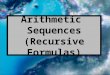 Arithmetic Sequences (Recursive Formulas). Vocabulary sequence – a set of numbers in a specific order. terms – the numbers in the sequence. arithmetic