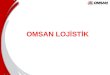 OMSAN LOJİSTİK. Supply in the Logistics Strategy Procurement and Supplier Relationship Management Latin America Logistics Center Logistics Management