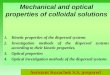 Mechanical and optical properties of colloidal solutions 1.Kinetic properties of the dispersed systems 2.Investigation methods of the dispersed systems