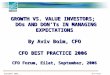 September 2006 CFO Forum Best Practice 2006 1 GROWTH VS. VALUE INVESTORS; DOs AND DON’Ts IN MANAGING EXPECTATIONS DOs AND DON’Ts IN MANAGING EXPECTATIONS