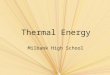 Thermal Energy Milbank High School. Sec. 12.1 Temperature and Thermal Energy Objectives –Describe the nature of thermal energy –Define temperature and