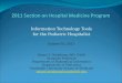Information Technology Tools for the Pediatric Hospitalist Stuart T. Weinberg, MD, FAAP Assistant Professor Department of Biomedical Informatics Department
