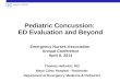 Pediatric Concussion: ED Evaluation and Beyond Thomas Hellmich, MD Mayo Clinic Hospital - Rochester Department of Emergency Medicine & Pediatrics Emergency