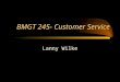 BMGT 245- Customer Service Lanny Wilke. Honesty is the ONLY Policy