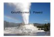 Geothermal Power Dr. Harris Phys 105 4/3/13. What is Geothermal Energy? Geothermal energy is defined as heat from the Earth. It is a clean, renewable