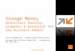 Confidentiel groupe Orange Money Branchless banking: progress & potential for new business models Aurore NOUMAZALAY – Marketing @ Orange Money European