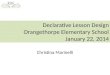 Declarative Lesson Design Orangethorpe Elementary School January 22, 2014 Christina Marinelli