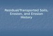 Residual/Transported Soils, Erosion, and Erosion History