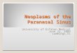 Neoplasms of the Paranasal Sinus University of Esfahan Medical June 22, 2009 cummings,51 1