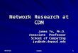 9/8/2015 CSC426 1 Network Research at CDM James Yu, Ph.D. Associate Professor School of Computing jyu@cdm.depaul.edu