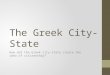 The Greek City-State How did the Greek city-state create the idea of citizenship?