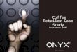 1 ONYX Confidential Coffee Retailer Case Study September 2006