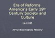 Era of Reforms America’s Early 19 th Century Society and Culture Unit IIIB AP United States History