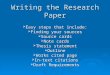 Writing the Research Paper  Easy steps that include:  Finding your sources  Source cards  Note cards  Thesis statement  Outline  Works cited page
