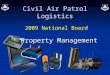 Civil Air Patrol Logistics 2009 National Board Property Management