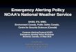 Emergency Alerting Policy NOAA’s National Weather Service OASIS, ITU, WMO, Environment Canada, Public Safety Canada, Centre for Security Sciences (Canada)