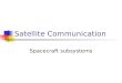 Satellite Communication Spacecraft subsystems. Spacecraft