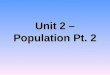 Unit 2 – Population Pt. 2. Population and Natural Hazards Population levels have always fluctuated according to the natural environment. –When the climate