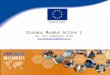 Erasmus Mundus Action 2 By: Puji Sumarsono, M.Ed puji.sumarsono@yahoo.co.id puji.sumarsono@yahoo.co.id EUROPEAN UNION