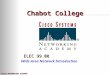 CISCO NETWORKING ACADEMY Chabot College ELEC 99.08 Wide Area Network Introduction