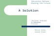 A Solution Marion Brady Howard Brady Education Reform: Shaping the Future Thirteen Problems A Solution Process
