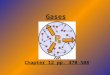 Gases Chapter 12 pp. 470-508. General properties & kinetic theory Gases are made up of particles that have (relatively) large amounts of energy. A gas