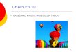 1 CHAPTER 10  GASES AND KINETIC-MOLECULAR THEORY