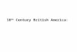 18 th Century British America:. 3 variations of colonial society Farming Society of the North Plantation Society of the South Urban society of the seaboard