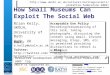 A centre of expertise in digital information management How Small Museums Can Exploit The Social Web Brian Kelly, UKOLN, University of Bath