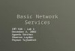 Basic Network Services IMT 546 – Lab 4 December 4, 2004 Agueda Sánchez Shannon Layden Peyman Tajbakhsh