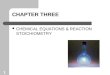 1 CHAPTER THREE CHEMICAL EQUATIONS & REACTION STOICHIOMETRY