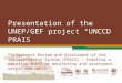 Presentation of the UNEP/GEF project “UNCCD PRAIS” Performance Review and Assessment of the Implementation System (PRAIS) - Enabling a paradigm shift on