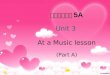 牛津小学英语 5A Unit 3 At a Music lesson (Part A) music room 音乐室 Music lesson 音乐课 have a Music lesson 上一节音乐课 /'|e s n
