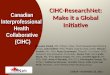 Hossein Khalili, RN, PhD(c), Chair, CIHC-ResearchNet Working Group; John Gilbert, PhD, Project Lead & Chair, CIHC; Hassan Soubhi, MD, PhD; Ruby Grymonpre,