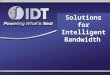 Solutions for Intelligent Bandwidth. 2 Forward-looking statements in this presentation involve a number of risks and uncertainties which are detailed