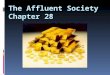 The Affluent Society Chapter 28. A New Affluence in the USA  USA was the only nation in WWII that was NOT bombed during the war  US economy benefited