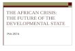 THE AFRICAN CRISIS: THE FUTURE OF THE DEVELOPMENTAL STATE PIA 2574
