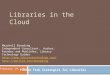 Libraries in the Cloud Marshall Breeding Independent Consultant, Author, Founder and Publisher, Library Technology Guides