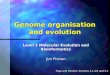 Genome organisation and evolution Level 3 Molecular Evolution and Bioinformatics Jim Provan Page and Holmes: Sections 3.1.4/5 and 3.3