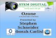 Ozone A PLANETARY CONTEXT Presented by Stephen Schneider Deborah Carlisle