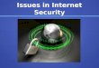 Issues in Internet Security. Securing the Internet How does the internet hold up security-wise? How does the internet hold up security-wise? Not well:
