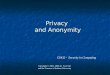 Privacy and Anonymity CS432 - Security in Computing Copyright © 2005, 2006 by Scott Orr and the Trustees of Indiana University