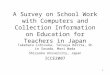 1 A Survey on School Work with Computers and Collection Information on Education for Teachers in Japan Takeharu Ishizuka, Tatsuya Horita, Shin Sasada,