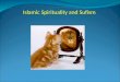 Islamic Spirituality and Sufism. Three Dimensions of Islam Iman – Beliefs Islam – Devotional Practise Ihsan – Spiritual Excellence