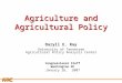 APCA Agriculture and Agricultural Policy Daryll E. Ray University of Tennessee Agricultural Policy Analysis Center Congressional Staff Washington DC January