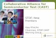 1 Collaborative Alliance for Semiconductor Test (CAST) STDF: New Frontiers Ajay Khoche Chairman, STDF CAST Working Group