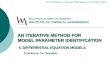 AN ITERATIVE METHOD FOR MODEL PARAMETER IDENTIFICATION 4. DIFFERENTIAL EQUATION MODELS E.Dimitrova, Chr. Boyadjiev E.Dimitrova, Chr. Boyadjiev BULGARIAN