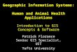 Geographic Information Systems: Human and Animal Health Applications Introduction to GIS Concepts & Software Patrick Florance Senior GIS Specialist, UIT