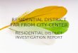 RESIDENTIAL DISTRICT FAR FROM CITY CENTER RESIDENTIAL DISTRICT INVESTIGATION REPORT